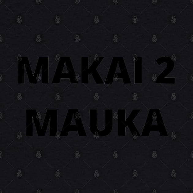 makai to mauka, mauka to makai, black transparent design by maplunk